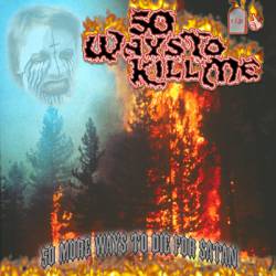 50 Ways To Kill Me : 50 More Ways to Die for Satan
